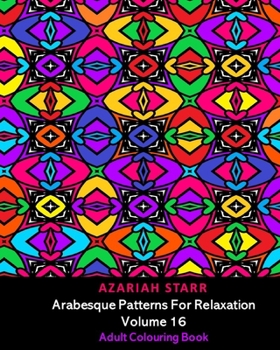 Paperback Arabesque Patterns For Relaxation Volume 16: Adult Colouring Book