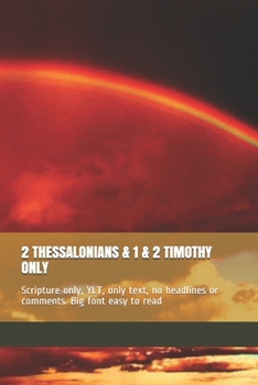 Paperback 2 Thessalonians & 1 & 2 Timothy Only: Scripture only, YLT, only text, no headlines or comments. Big font easy to read Book
