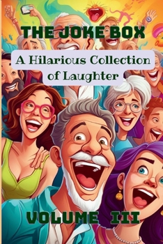The Joke Box - A Hilarious Collection of Laughter: Volume III