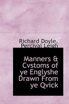 Hardcover Manners & Cvstoms of Ye Englyshe Drawn from Ye Qvick Book