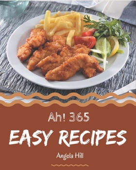 Paperback Ah! 365 Easy Recipes: Easy Cookbook - Your Best Friend Forever Book