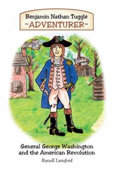 Paperback Benjamin Nathan Tuggle: Adventurer: General George Washington and the American Revolution Book