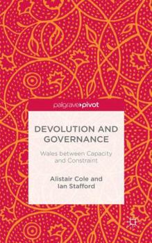 Hardcover Devolution and Governance: Wales Between Capacity and Constraint Book