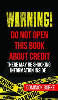 Paperback Warning! Do Not Open This Book About Credit: There May Be Some Shocking Information Inside Book