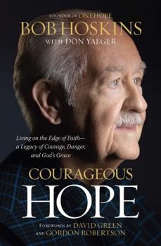 Hardcover Courageous Hope: Living on the Edge of Faith--A Legacy of Courage, Danger, and God's Grace Book