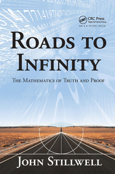 Paperback Roads to Infinity: The Mathematics of Truth and Proof Book