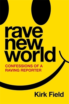 Hardcover Rave New World: Confessions of a Raving Reporter Book