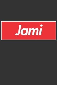 Jami: Jami Planner Calendar Notebook Journal, Personal Named Firstname Or Surname For Someone Called Jami For Christmas Or Birthdays This Makes The Perfect Personolised Custom Name Gift For Jami