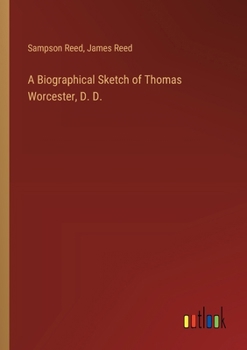 Paperback A Biographical Sketch of Thomas Worcester, D. D. Book