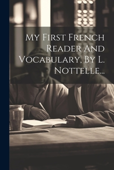 Paperback My First French Reader And Vocabulary, By L. Nottelle... [French] Book