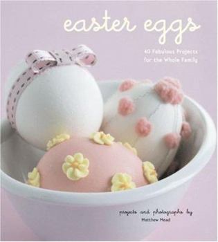 Paperback Easter Eggs: 40 Fabulous Projects for the Whole Family Book