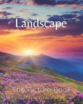 Landscape: The Picture Book of Natural Landscapes for Seniors Alzheimer’s with Dementia or patients Great for Gift .