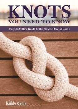 Paperback Knots You Need to Know: Easy-To-Follow Guide to the 30 Most Useful Knots Book