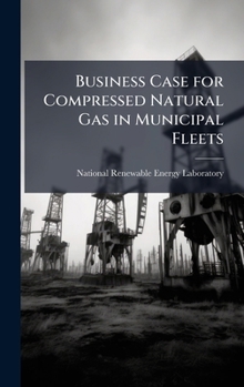 Hardcover Business Case for Compressed Natural Gas in Municipal Fleets Book