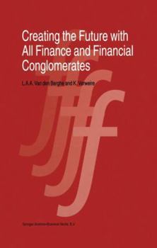 Hardcover Creating the Future with All Finance and Financial Conglomerates Book