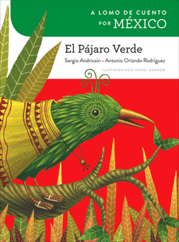 Hardcover A Lomo de Cuento Por México: El Pájaro Verde [Spanish] Book