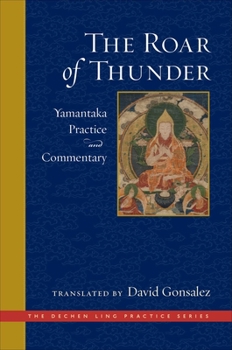 Hardcover The Roar of Thunder: Yamantaka Practice and Commentary Book