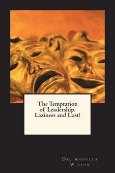 Paperback The Temptation of Leadership, Laziness and Lust!: A sermonic reflection on the life of a biblical leader Book