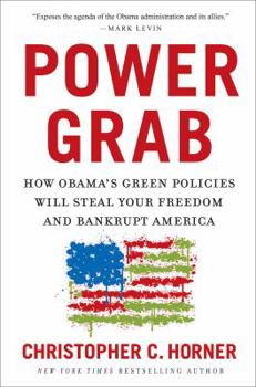 Hardcover Power Grab: How Obama's Green Policies Will Steal Your Freedom and Bankrupt America Book