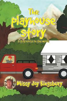 Paperback The Playhouse Story: A tiny house on the move Book