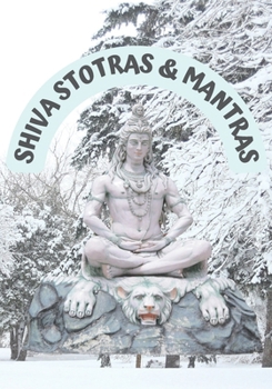 Shiva Stotras and Mantras: LINGASHTAKAM SHIVASHTAKAM CHANDRASEKHARA ASHTAKAM KASI VISHWANATHASHTAKAM BILVAASHTAKAM SHIVA PANCHAKSHARI STOTRAM SRI ... SRI RUDRAM NAMAKAM SRI RUDRAM CHAMAKAM