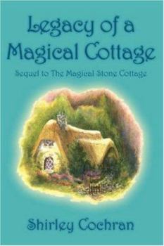 Paperback Legacy of a Magical Cottage: Sequel to the Magical Stone Cottage Book
