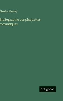 Bibliographie des plaquettes romantiques (French Edition)