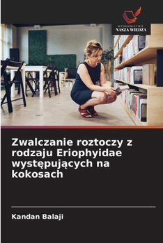 Zwalczanie roztoczy z rodzaju Eriophyidae wystepujacych na kokosach (Polish Edition)