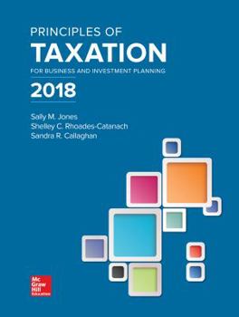 Hardcover Principles of Taxation for Business and Investment Planning 2018 Edition Book