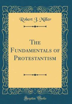 Hardcover The Fundamentals of Protestantism (Classic Reprint) Book