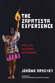Paperback The Zapatista Experience: Rebellion, Resistance, and Autonomy Book