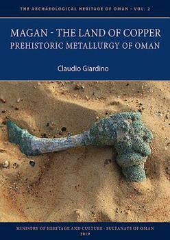 Paperback Magan - The Land of Copper: Prehistoric Metallurgy of Oman Book