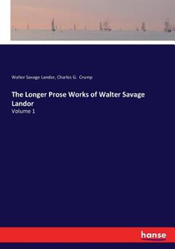 Paperback The Longer Prose Works of Walter Savage Landor: Volume 1 Book