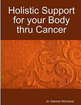 Paperback Holistic Support for your Body thru Cancer Book