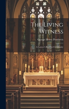 The Living Witness: A Lawyer's Brief for Christianity