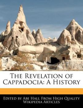 Paperback The Revelation of Cappadocia: A History Book