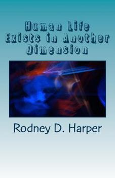 Paperback Human Life Exists in Another Dimension: A Spiritual Realm Book