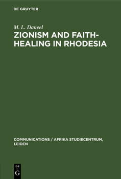 Hardcover Zionism and Faith-Healing in Rhodesia: Aspects of African Independent Churches Book