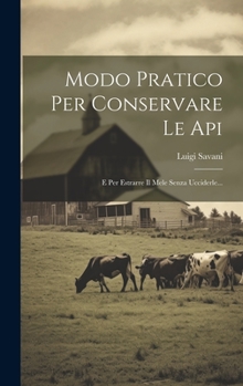 Hardcover Modo Pratico Per Conservare Le Api: E Per Estrarre Il Mele Senza Ucciderle... [Italian] Book