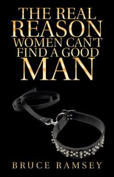 Hardcover The Real Reason Women Can'T Find a Good Man Book