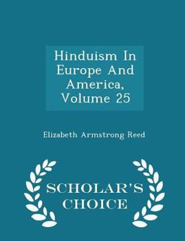 Paperback Hinduism in Europe and America, Volume 25 - Scholar's Choice Edition Book