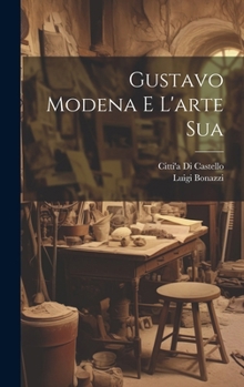 Hardcover Gustavo Modena e L'arte Sua [Italian] Book