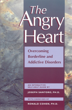 Paperback The Angry Heart: Overcoming Borderline and Addictive Disorders Book