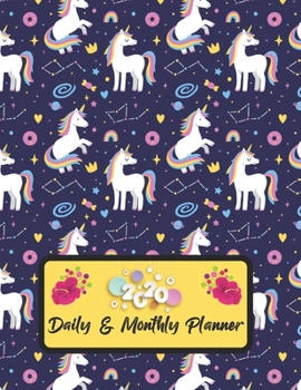 2020 Daily And Monthly Planner: Jan 1, 2020 to Dec 31, 2020 Weekly Daily & Monthly Planner + Calendar Views with Unicorn Pattern Great Planner Gift For Unicorn Lover
