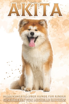 Paperback Akita: Wissenswertes über Hunde für Kinder #45 [German] Book