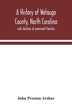 Paperback A history of Watauga County, North Carolina: with sketches of prominent families Book