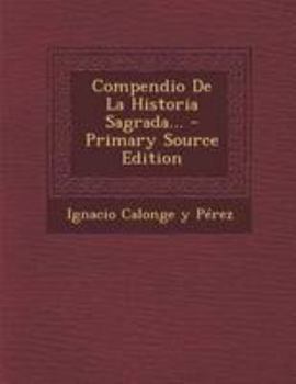 Paperback Compendio De La Historia Sagrada... [Spanish] Book