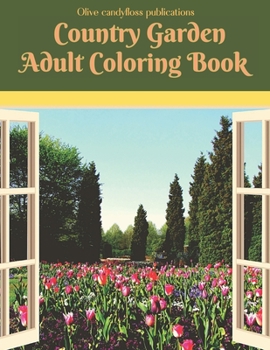 Paperback Country Garden Adult Coloring Book: adults relaxation, stress relieving nature art designs and mindful patterns coloring book for adults Book