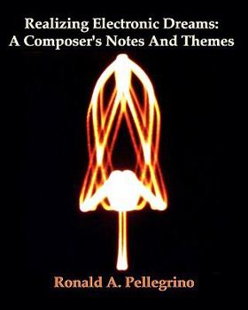 Paperback Realizing Electronic Dreams: A Composer's Notes And Themes Book