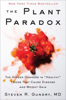 The Plant Paradox : the hidden dangers in "healthy" foods that cause disease and weight gain - Book  of the Plant Paradox